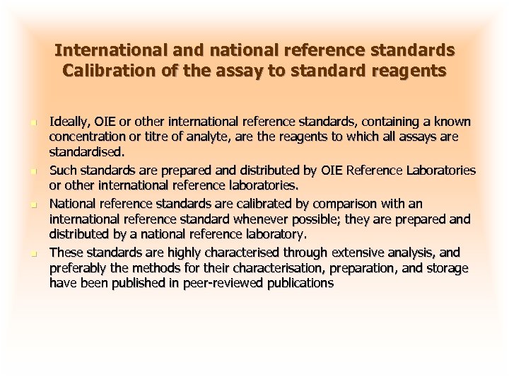 International and national reference standards Calibration of the assay to standard reagents n n