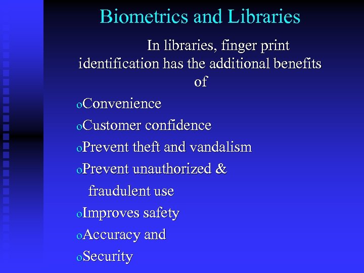 Biometrics and Libraries In libraries, finger print identification has the additional benefits of o.