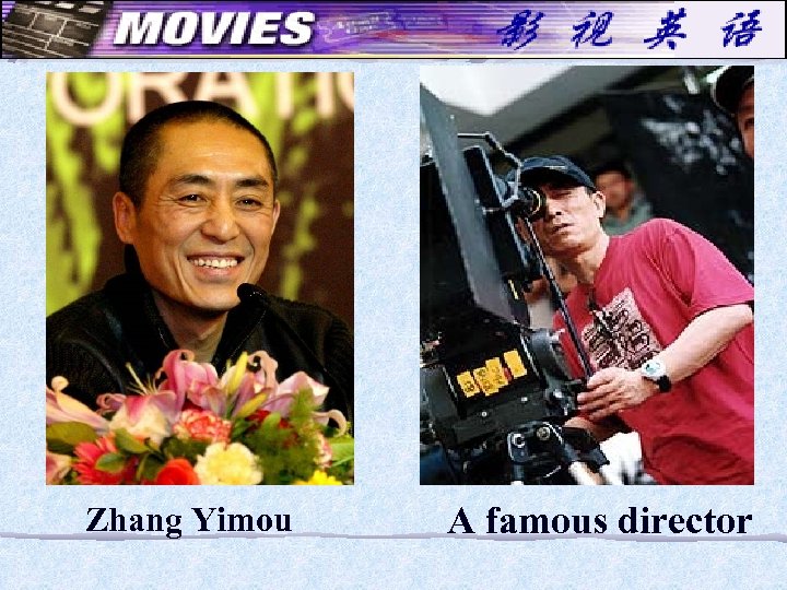 Zhang Yimou A famous director 