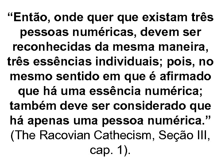 “Então, onde quer que existam três pessoas numéricas, devem ser reconhecidas da mesma maneira,