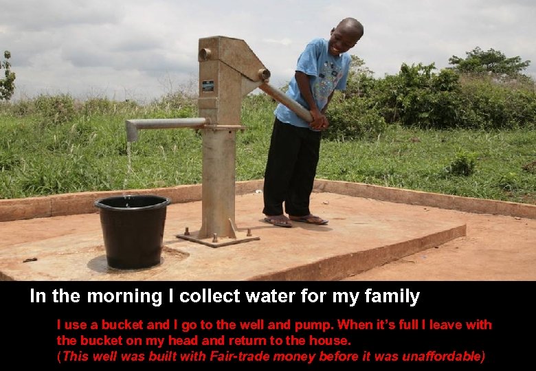 SLIDE TITLE HERE • Other stuff here In the morning I collect water for