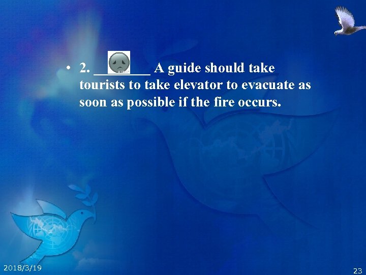  • 2. ____ A guide should take tourists to take elevator to evacuate