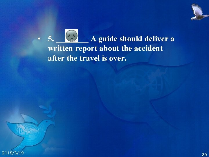  • 5. ____ A guide should deliver a written report about the accident