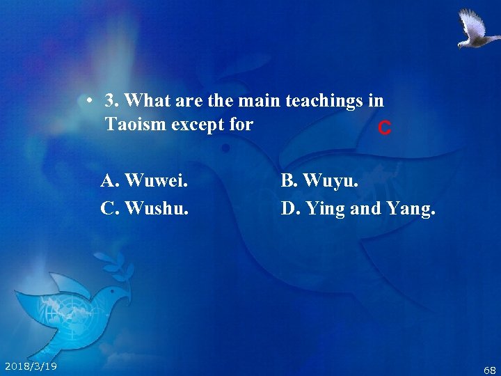  • 3. What are the main teachings in Taoism except for C A.