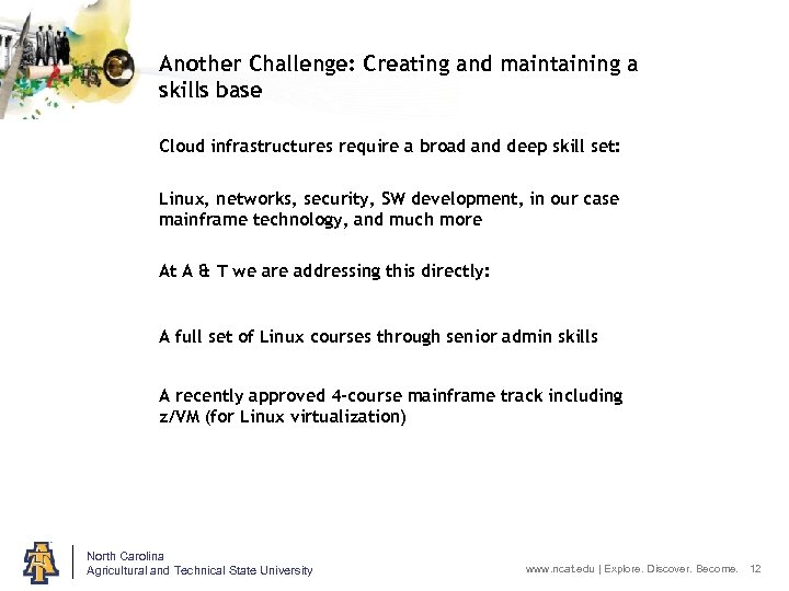 Another Challenge: Creating and maintaining a skills base Cloud infrastructures require a broad and