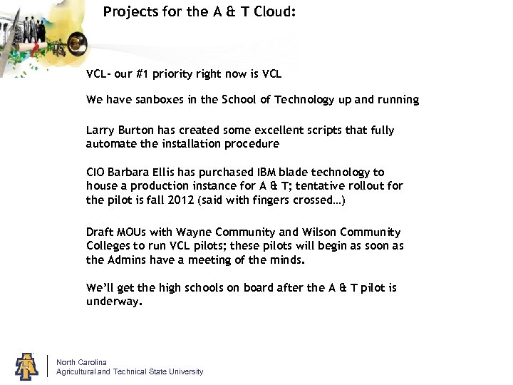 Projects for the A & T Cloud: VCL- our #1 priority right now is