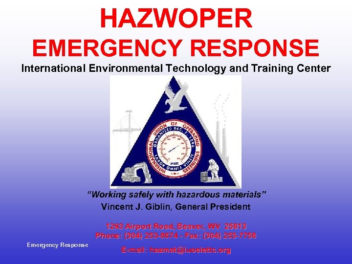 HAZWOPER EMERGENCY RESPONSE International Environmental Technology and Training Center “Working safely with hazardous materials”