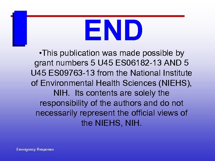 END • This publication was made possible by grant numbers 5 U 45 ES