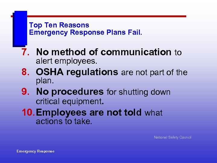 Top Ten Reasons Emergency Response Plans Fail. 7. No method of communication to alert