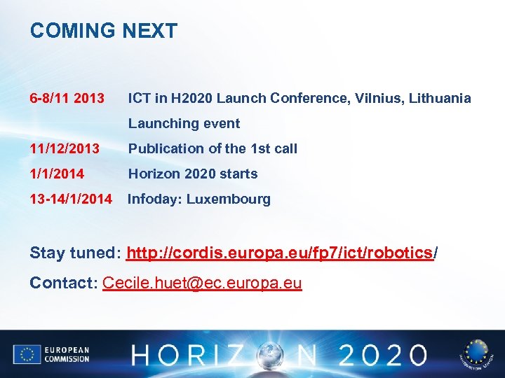 COMING NEXT 6 -8/11 2013 ICT in H 2020 Launch Conference, Vilnius, Lithuania Launching