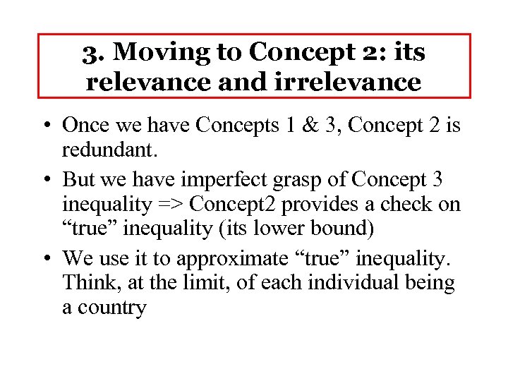 3. Moving to Concept 2: its relevance and irrelevance • Once we have Concepts