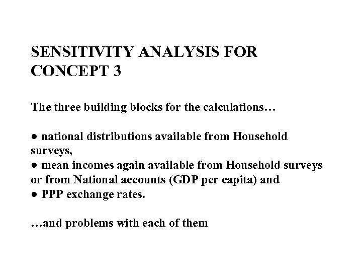 SENSITIVITY ANALYSIS FOR CONCEPT 3 The three building blocks for the calculations… ● national