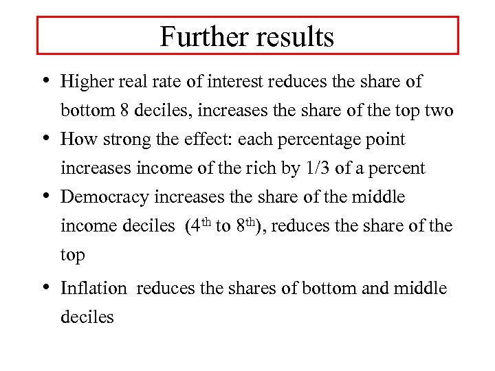 Further results • Higher real rate of interest reduces the share of bottom 8