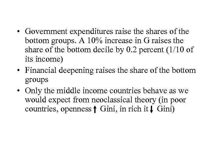  • Government expenditures raise the shares of the bottom groups. A 10% increase