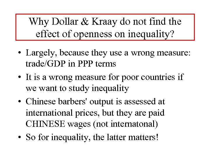 Why Dollar & Kraay do not find the effect of openness on inequality? •