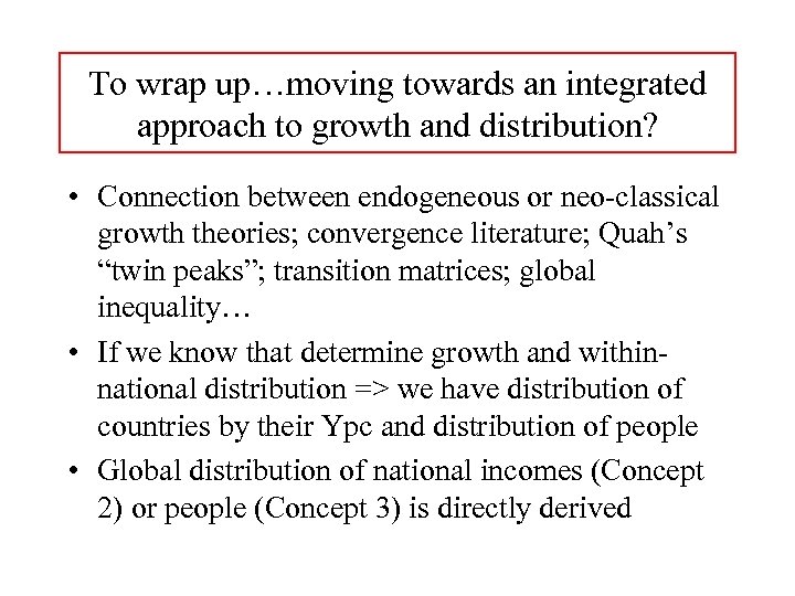 To wrap up…moving towards an integrated approach to growth and distribution? • Connection between