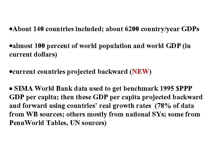 ·About 140 countries included; about 6200 country/year GDPs ·almost 100 percent of world population