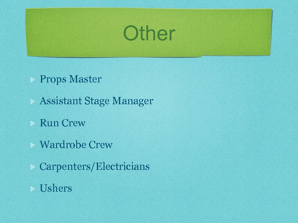 Other Props Master Assistant Stage Manager Run Crew Wardrobe Crew Carpenters/Electricians Ushers 