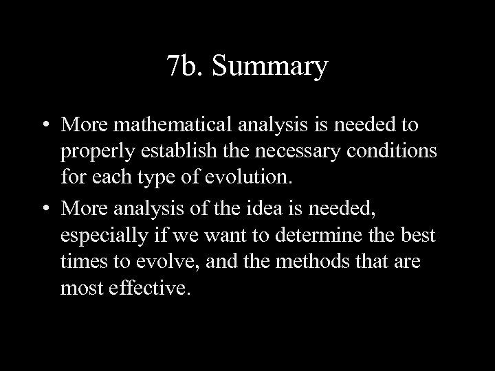 7 b. Summary • More mathematical analysis is needed to properly establish the necessary