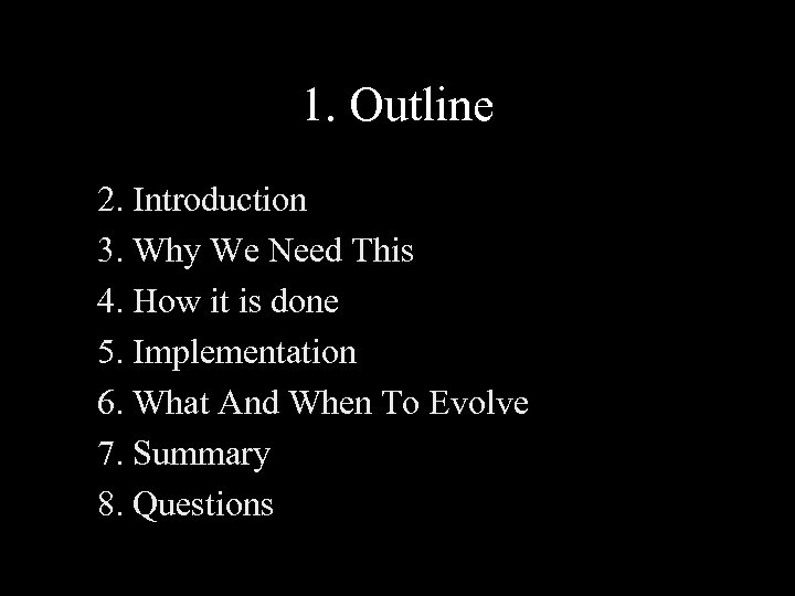 1. Outline 2. Introduction 3. Why We Need This 4. How it is done