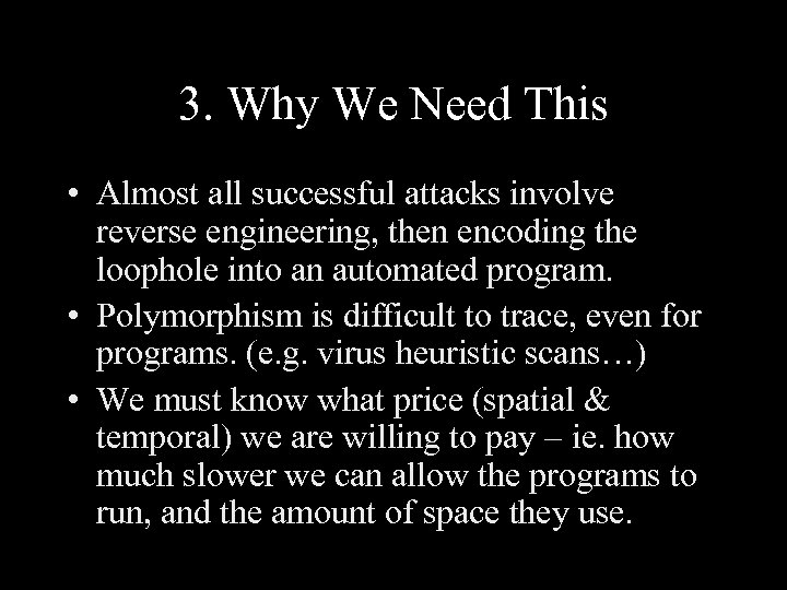 3. Why We Need This • Almost all successful attacks involve reverse engineering, then