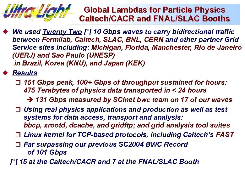 Global Lambdas for Particle Physics Caltech/CACR and FNAL/SLAC Booths u We used Twenty Two