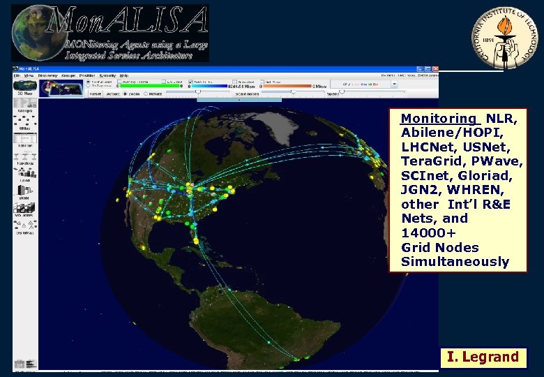 Monitoring NLR, Abilene/HOPI, LHCNet, USNet, Tera. Grid, PWave, SCInet, Gloriad, JGN 2, WHREN, other