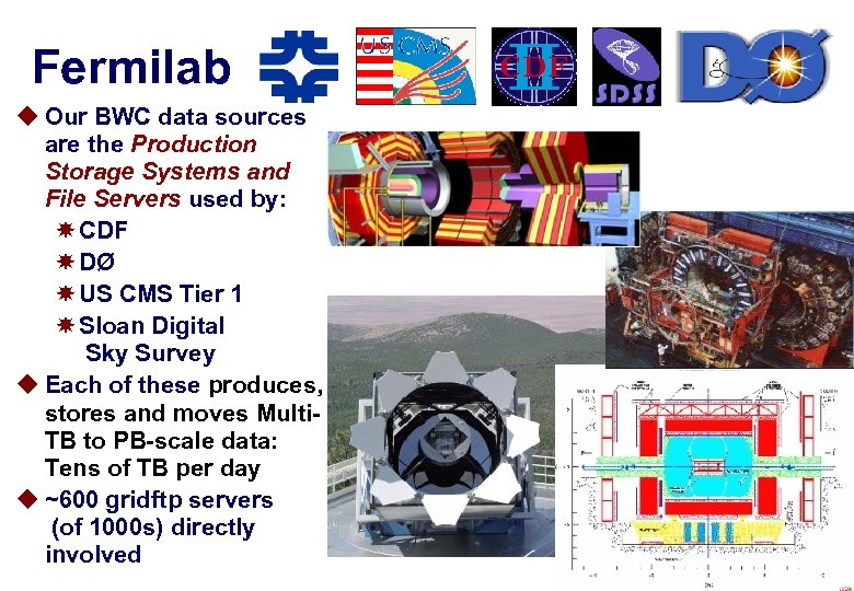 Fermilab u Our BWC data sources are the Production Storage Systems and File Servers