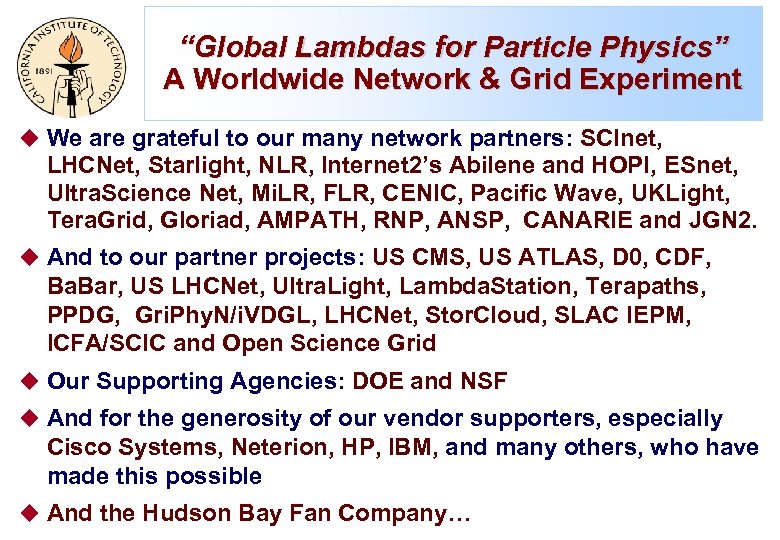 “Global Lambdas for Particle Physics” A Worldwide Network & Grid Experiment u We are