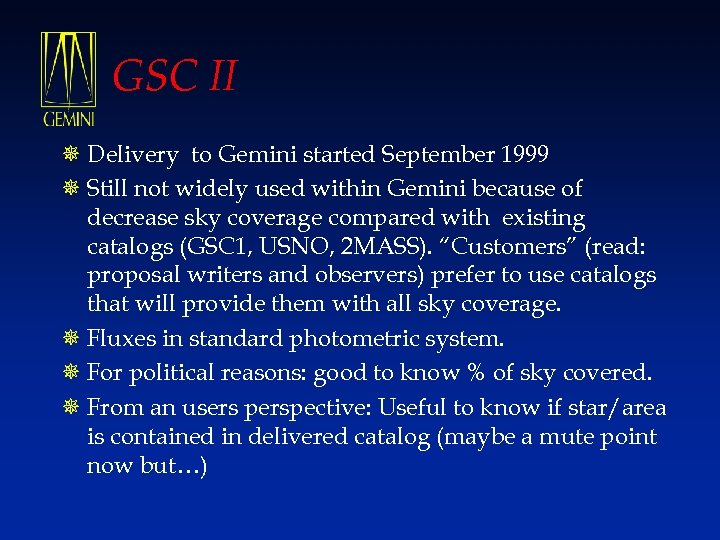 GSC II ¯ Delivery to Gemini started September 1999 ¯ Still not widely used