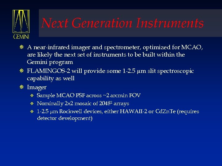 Next Generation Instruments ¯ A near-infrared imager and spectrometer, optimized for MCAO, are likely