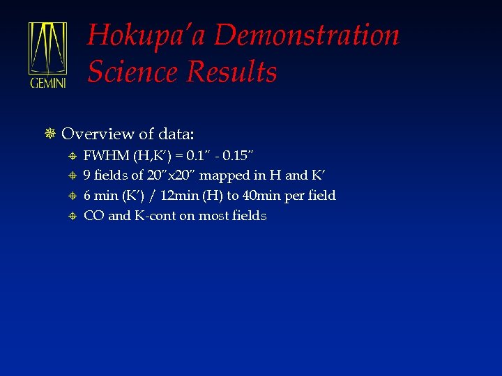 Hokupa’a Demonstration Science Results ¯ Overview of data: FWHM (H, K’) = 0. 1”