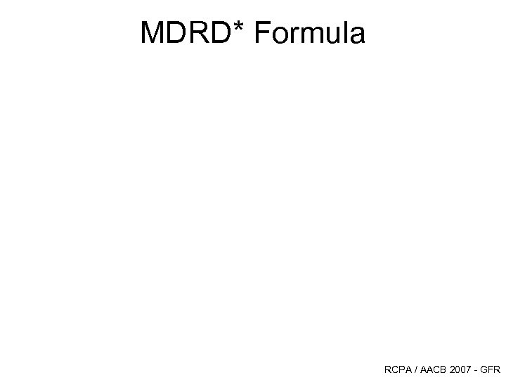 MDRD* Formula RCPA / AACB 2007 - GFR 