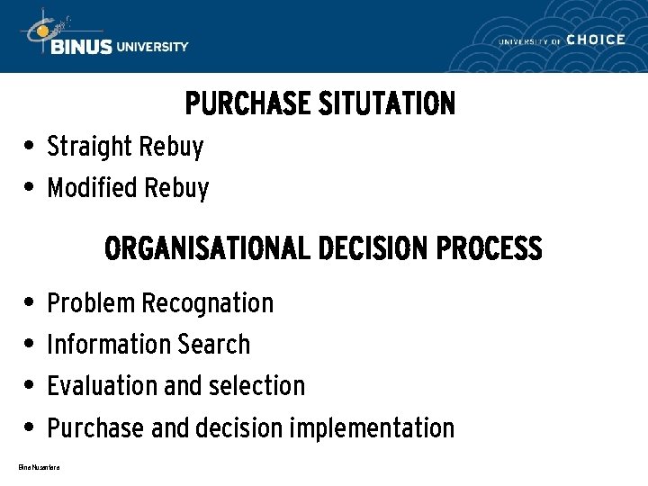 PURCHASE SITUTATION • Straight Rebuy • Modified Rebuy ORGANISATIONAL DECISION PROCESS • • Problem