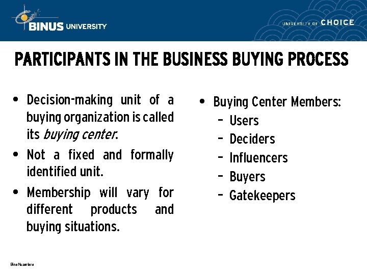 PARTICIPANTS IN THE BUSINESS BUYING PROCESS • Decision-making unit of a buying organization is