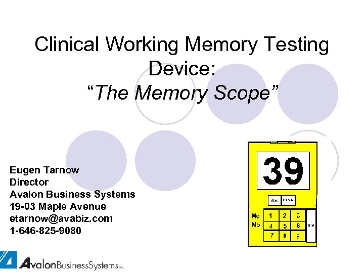 Clinical Working Memory Testing Device: “The Memory Scope” Eugen Tarnow Director Avalon Business Systems