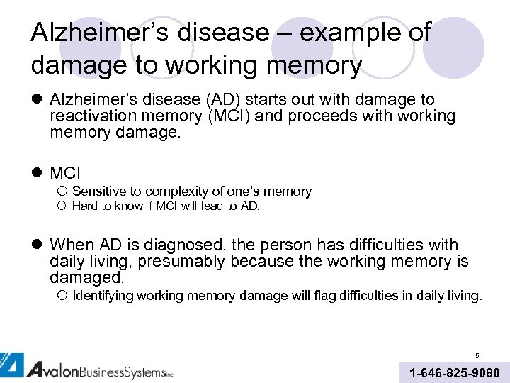 Alzheimer’s disease – example of damage to working memory l Alzheimer’s disease (AD) starts