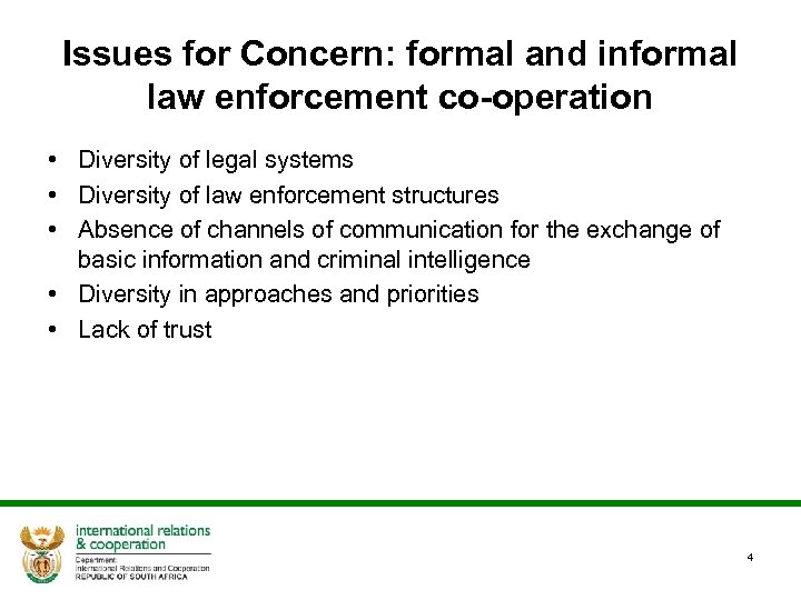 Issues for Concern: formal and informal law enforcement co-operation • Diversity of legal systems