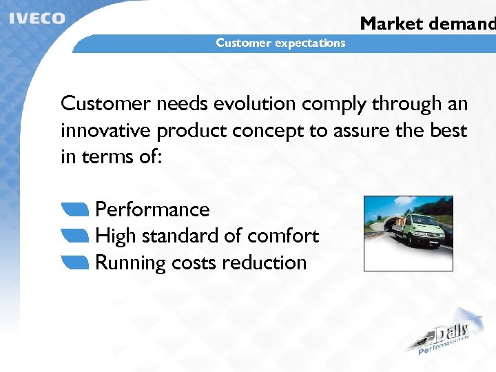 Market demand Customer expectations Customer needs evolution comply through an innovative product concept to