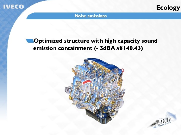 Ecology Chain drive timing Noise emissions Optimized structure with high capacity sound emission containment