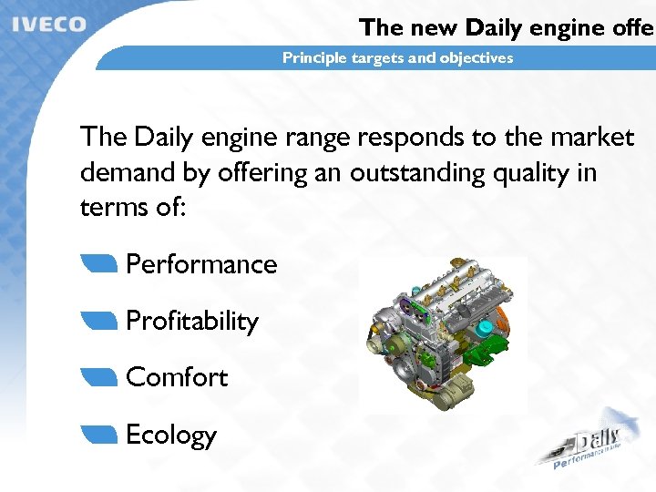 The new Daily engine offer Principle targets and objectives The Daily engine range responds