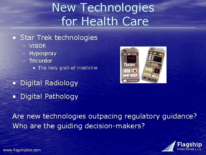 New Technologies for Health Care • Star Trek technologies – VISOR – Hypospray –