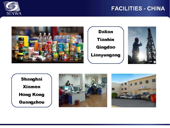 FACILITIES - CHINA Dalian Tianhin Qingdao Lianyungang Shanghai Xiamen Hong Kong Guangzhou 