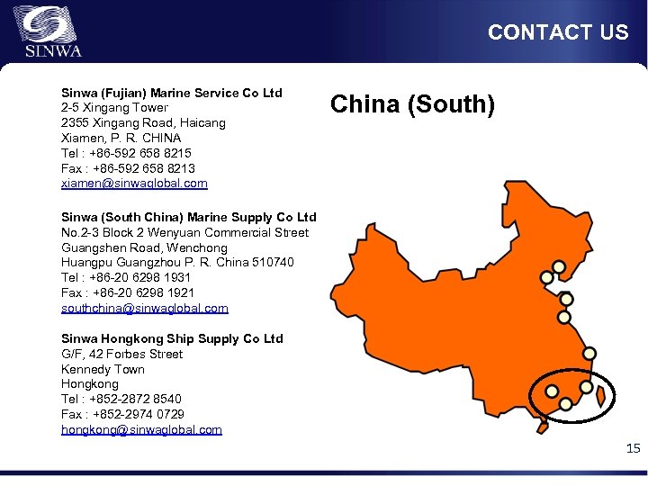 CONTACT US Sinwa (Fujian) Marine Service Co Ltd 2 -5 Xingang Tower 2355 Xingang