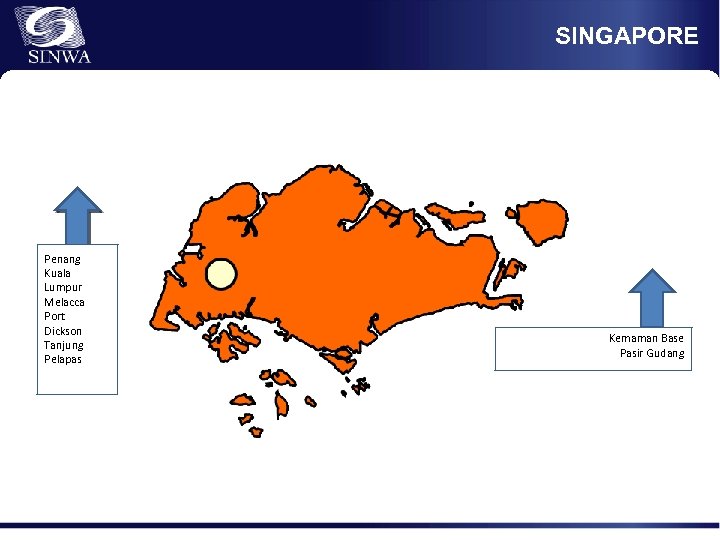 SINGAPORE Penang Kuala Lumpur Melacca Port Dickson Tanjung Pelapas Kemaman Base Pasir Gudang 