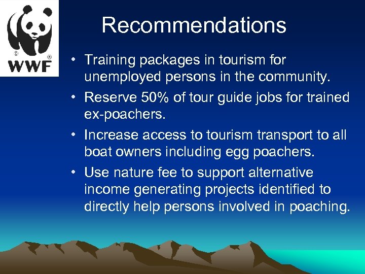 Recommendations • Training packages in tourism for unemployed persons in the community. • Reserve