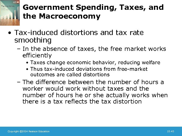 Government Spending, Taxes, and the Macroeconomy • Tax-induced distortions and tax rate smoothing –
