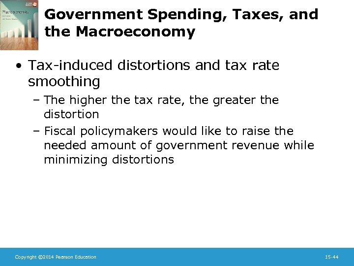 Government Spending, Taxes, and the Macroeconomy • Tax-induced distortions and tax rate smoothing –