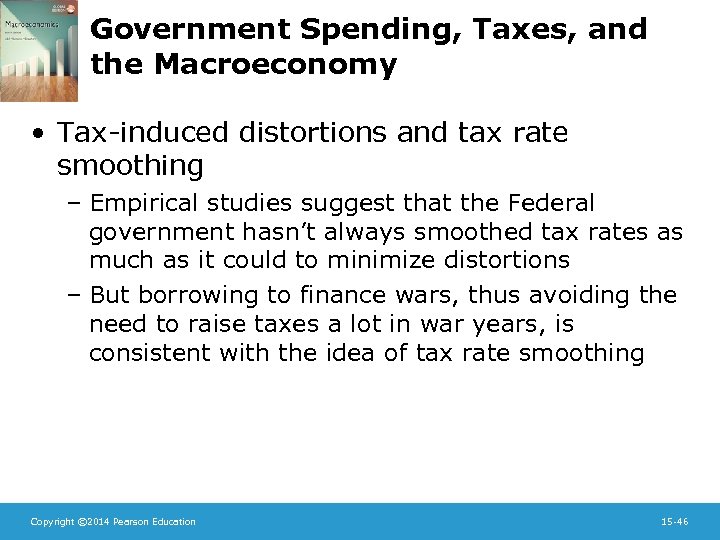 Government Spending, Taxes, and the Macroeconomy • Tax-induced distortions and tax rate smoothing –