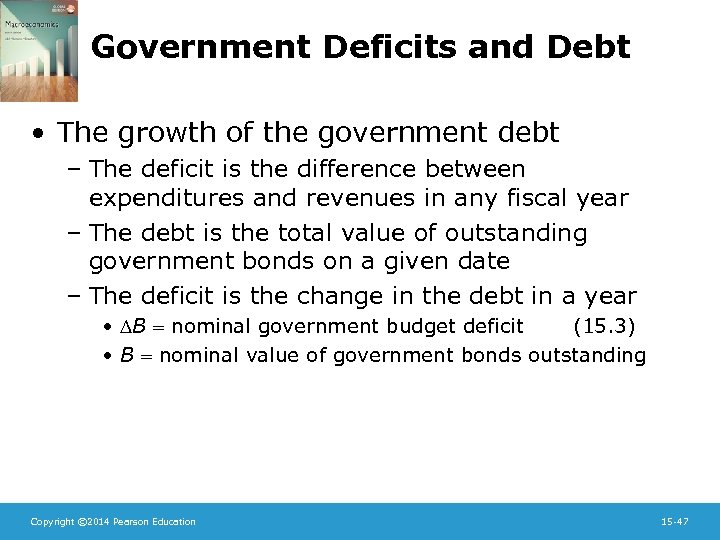 Government Deficits and Debt • The growth of the government debt – The deficit